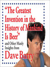 Cover image for The Greatest Invention in the History of Mankind Is Beer